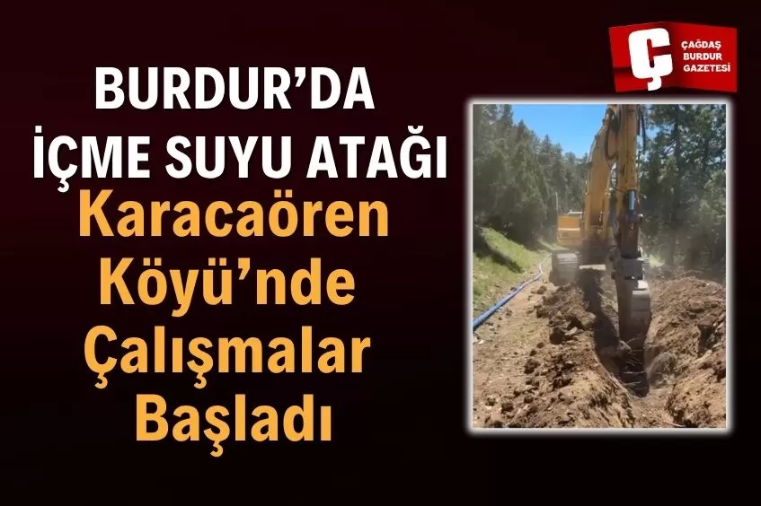 BURDUR KARACAÖREN KÖYÜ’NDE HAT YENİLEME ÇALIŞMALARI BAŞLADI