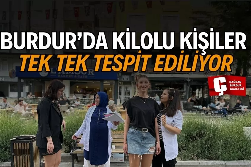 BURDUR'DA KİLOLU İNSANLAR MERCEK ALTINDA!
