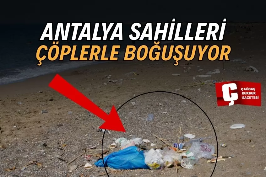 ANTALYA'DA O SAHİL ÇÖPLERLE BOĞUŞUYOR