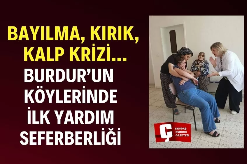 BURDUR'DA KÖYLÜLERE TEMEL İLK YARDIM EĞİTİMİ VERİLDİ