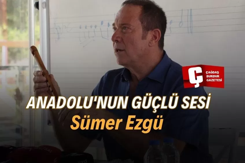 TÜRK HALK MÜZİĞİNDE ANADOLU'NUN GÜÇLÜ SESİ: SÜMER EZGÜ
