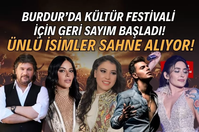 BURDUR'DA ZARA'DAN MELEK MOSSO'YA KADAR ÜNLÜ İSİMLER BU FESTİVALDE SAHNE ALACAK!