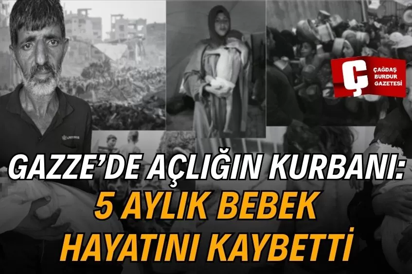 İSRAİL'İN KITLIĞA NEDEN OLDUĞU GAZZE'DE 5 AYLIK BİR BEBEK DAHA AÇLIK NEDENİYLE HAYATINI KAYBETTİ