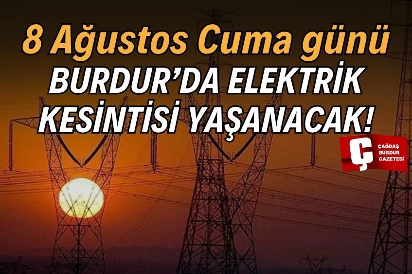 BURDUR'DA YARIN ELEKTRİK KESİNTİSİ YAŞANACAK!