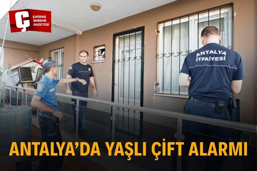ANTALYA’DA YAŞLI ÇİFTİN DAİRESİNDEN GELEN KOKU ALARM YARATTI
