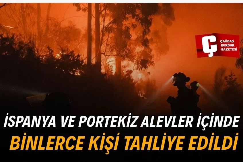 İSPANYA'DA 18, PORTEKİZ'DE 2 NOKTADA BÜYÜK YANGINLAR DEVAM EDİYOR