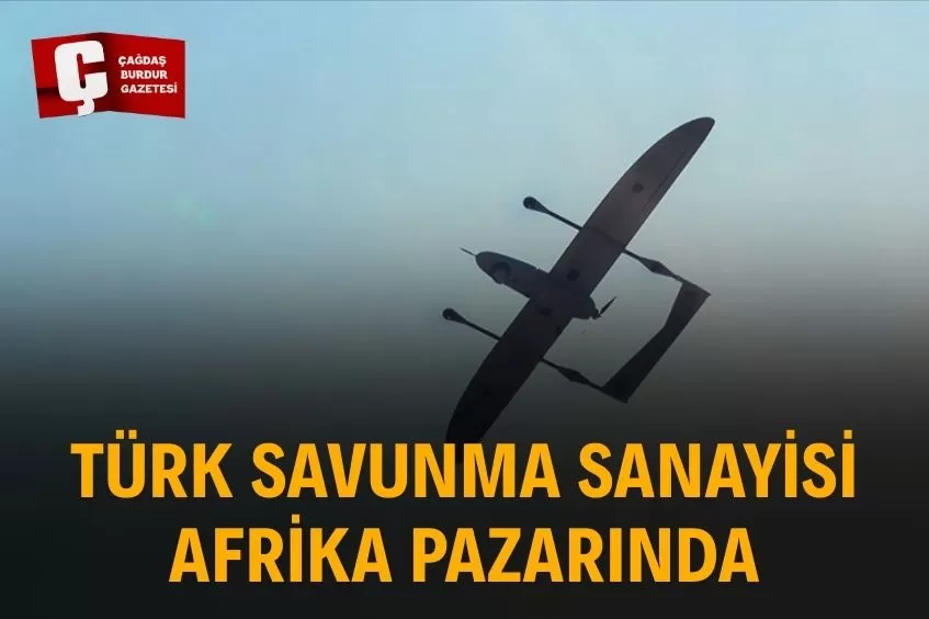 TÜRK SAVUNMA SANAYİSİ AFRİKA’YA KANAT AÇTI: BULUT ALTI İHA’LAR İHRACATTA