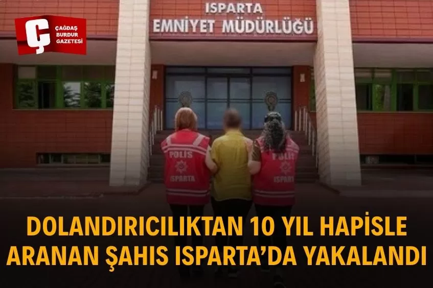 ARANAN DOLANDIRICI ISPARTA’DA YAKALANDI