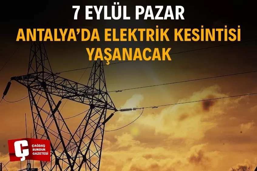 ANTALYA’DA YARIN ELEKTRİK KESİNTİSİ YAŞANACAK!