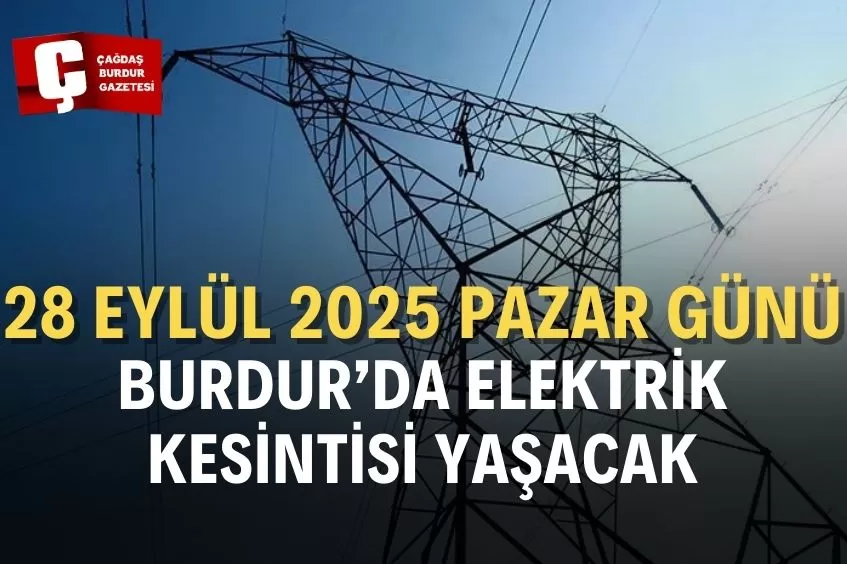 BURDUR’DA YARIN ELEKTRİK KESİNTİSİ YAŞANACAK!
