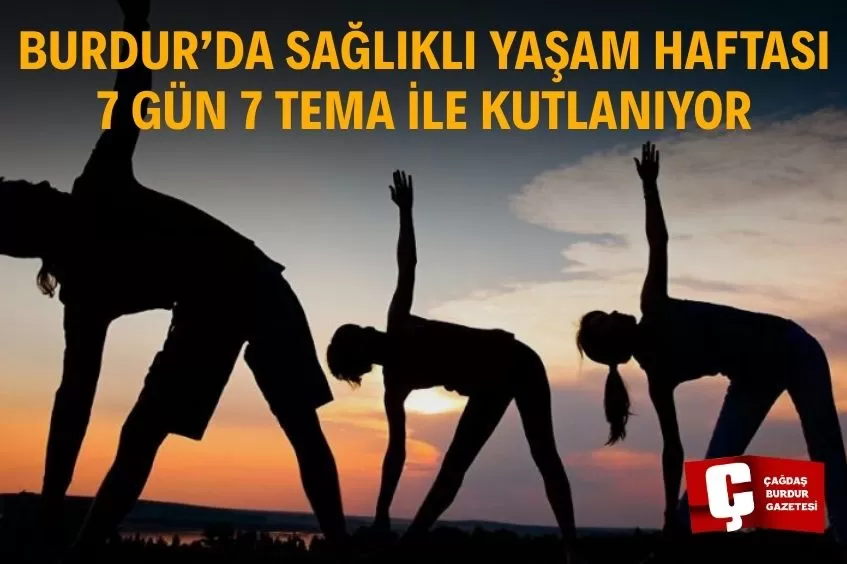 BURDUR’DA SAĞLIK İÇİN FARKINDALIK ETKİNLİKLERİ BAŞLADI