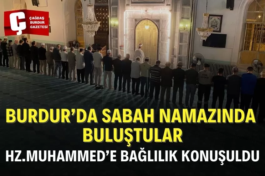 BURDUR’DA TARİHÎ ULU CAMİİ’NDE SABAH NAMAZI BULUŞMASI