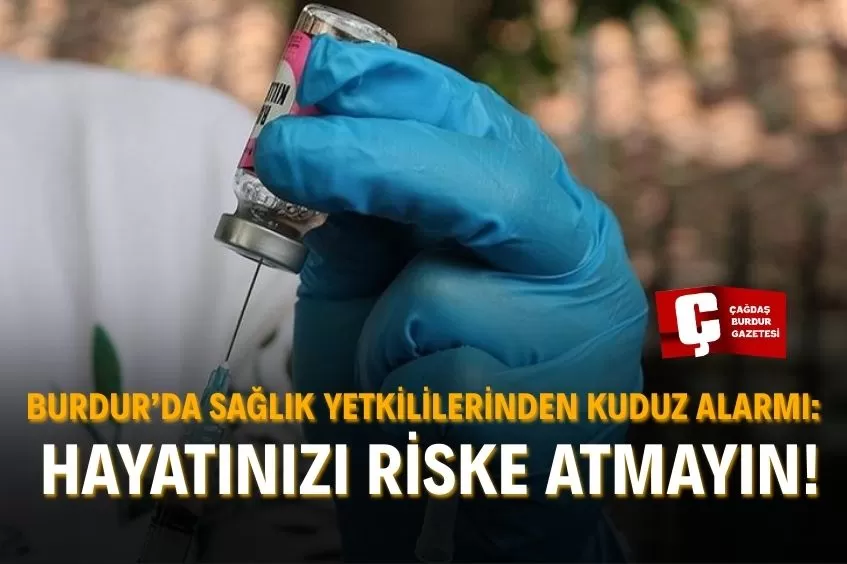 BURDUR’DA KUDUZ ALARMI: AŞI OLMAZSANIZ HAYATINIZ TEHLİKEDE