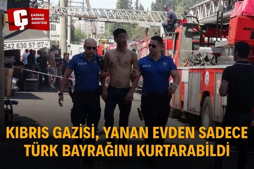 ANTALYA’DA YANGIN: GAZİ EVİNİ KAYBETTİ, BAYRAK YANMADI