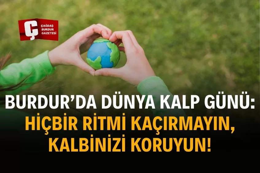 KALP SAĞLIĞI BURDUR’DA ÖNE ÇIKIYOR: 29 EYLÜL DÜNYA KALP GÜNÜ HATIRLATIYOR