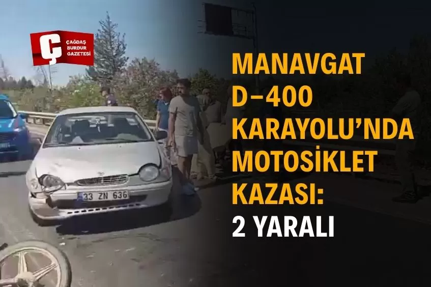 MANAVGAT’TA EHLİYETSİZ VE TESCİLSİZ MOTOSİKLET FACİASI: 2 KİŞİ HASTANEYE KALDIRILDI