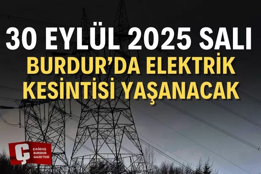 BURDUR’DA YARIN ELEKTRİK KESİNTİSİ YAŞANACAK!
