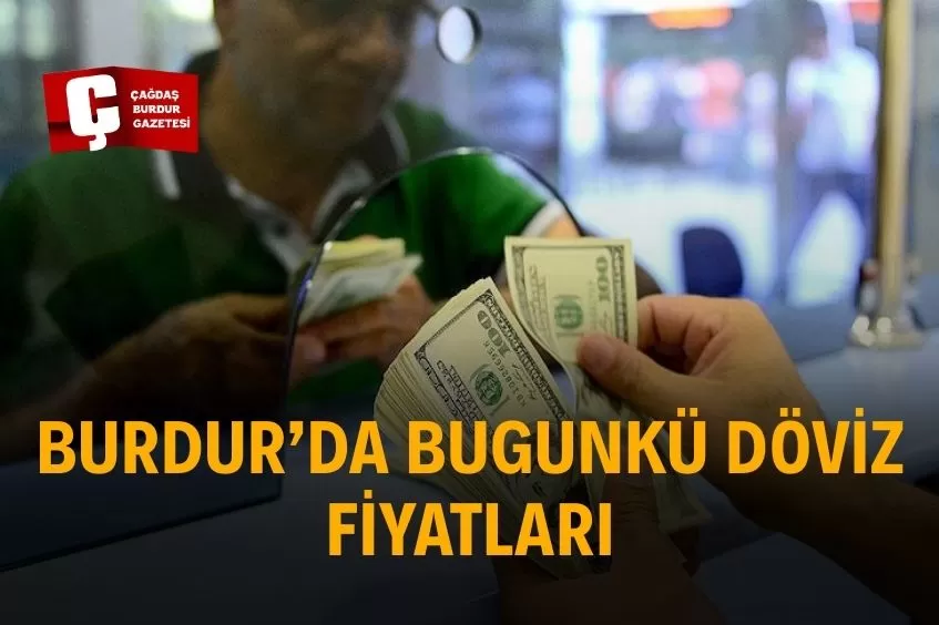 BURDUR’DA DÖVİZ KURLARINDA ALIŞ FİYATLARI DÜŞTÜ
