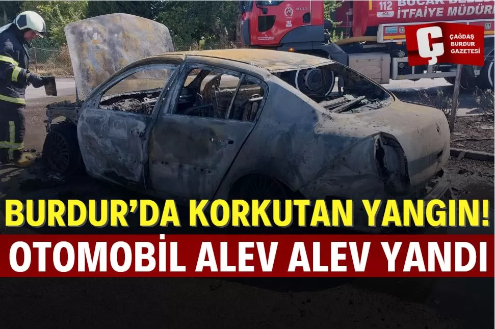 BURDUR’DA BİR OTOMOBİL ALEV ALEV YANDI