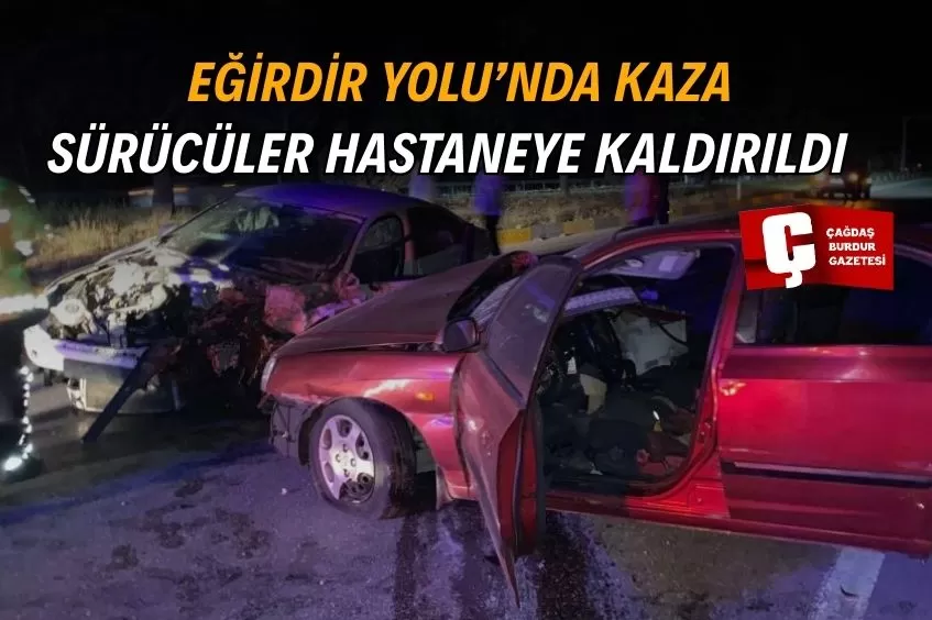 ISPARTA-EĞİRDİR KARA YOLUNDA OTOMOBİLLER ÇARPIŞTI: 2 YARALI
