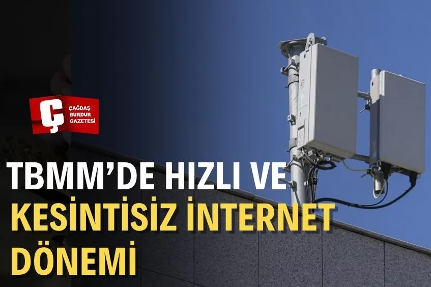 TBMM YENİ YASAMA YILINA 5G HIZINDA İNTERNETLE GİRECEK