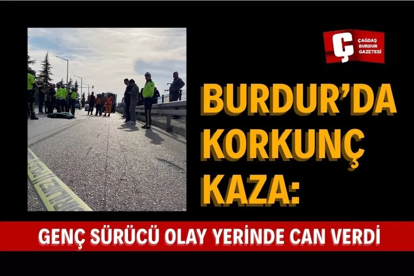 BURDUR’DA MOTOSİKLET KAZASI: AMCA, YEĞENİNİ AYAKKABISINDAN FARK ETTİ