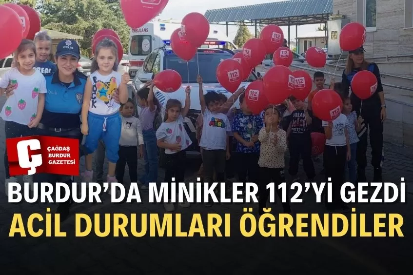 BURDUR’DA MİNİKLER 112’Yİ GEZDİ