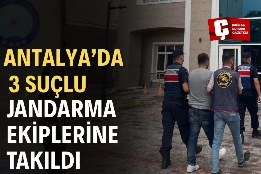 ANTALYA'DA ARANAN 2 HÜKÜMLÜ İLE 1 ŞÜPHELİ YAKALANDI