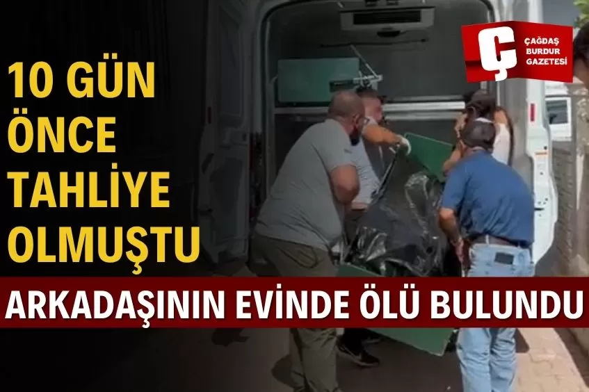 ANTALYA'DA 10 GÜN ÖNCE CEZAEVİNDEN ÇIKAN KADIN ARKADAŞININ EVİNDE ÖLÜ BULUNDU
