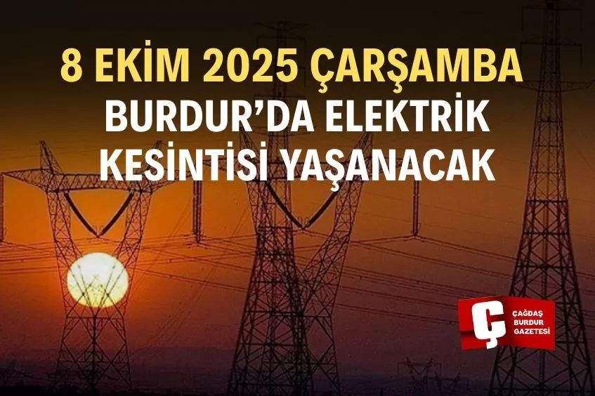 BURDUR’DA YARIN ELEKTRİK KESİNTİSİ YAŞANACAK!
