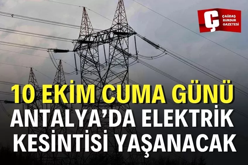 ANTALYA’DA YARIN ELEKTRİK KESİNTİSİ YAŞANACAK!
