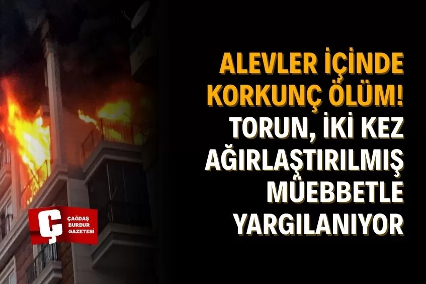 ANTALYA’DA KORKUNÇ YANGIN! TORUN, ANNEANNE VE TEYZESİNİN ÖLÜMÜYLE SUÇLANIYOR