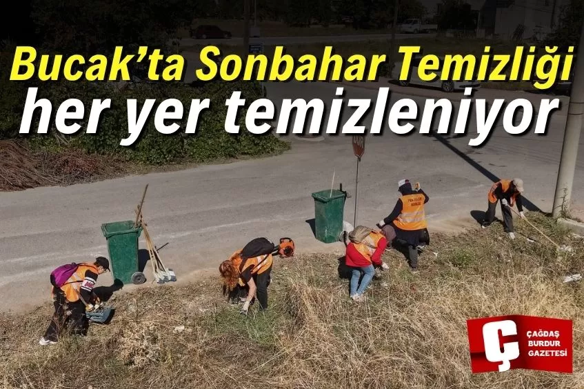 BUCAK’TA SONBAHAR TEMİZLİĞİ TÜM HIZIYLA SÜRÜYOR