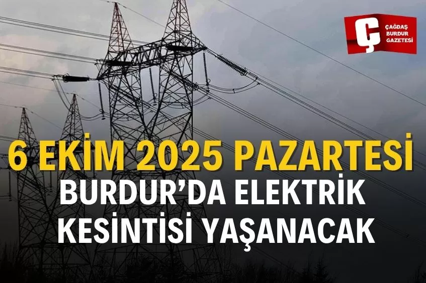 BURDUR’DA YARIN ELEKTRİK KESİNTİSİ YAŞANACAK!