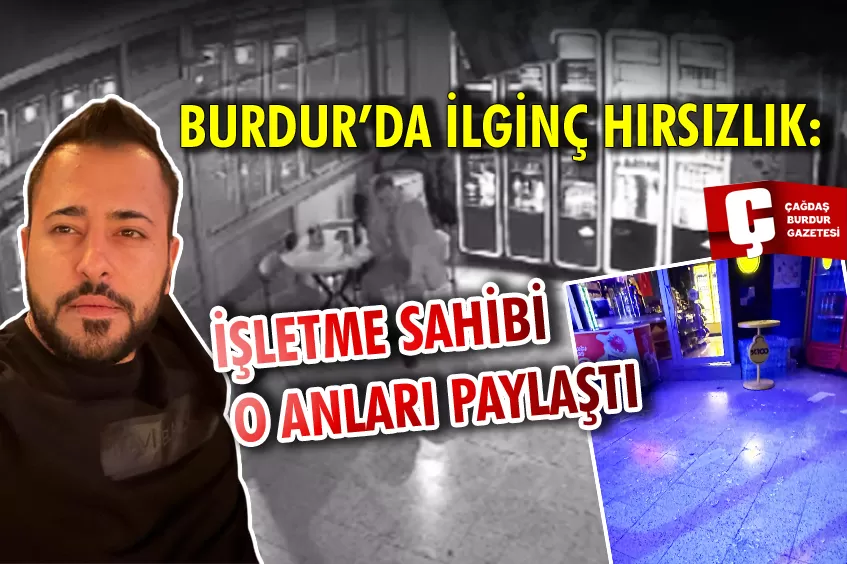 BURDUR’DA İLGİNÇ HIRSIZLIK
