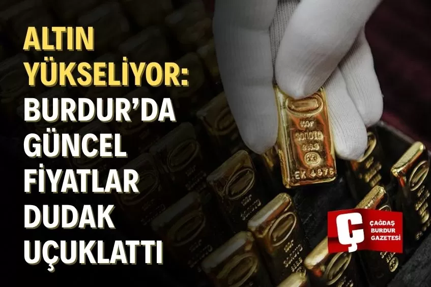 BURDUR’DA ALTIN FİYATLARI UÇTU: İŞTE 9 EKİM GÜNCEL RAKAMLAR