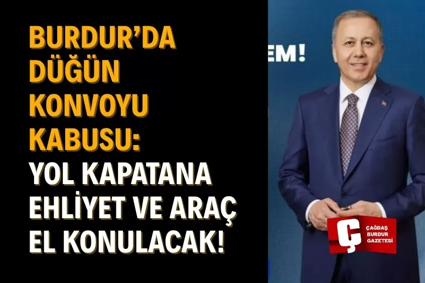 BURDUR’DA DÜĞÜN KONVOYUNA SIKI DENETİM: EHLİYET 60 GÜN, ARAÇ HEMEN ALINIYOR!