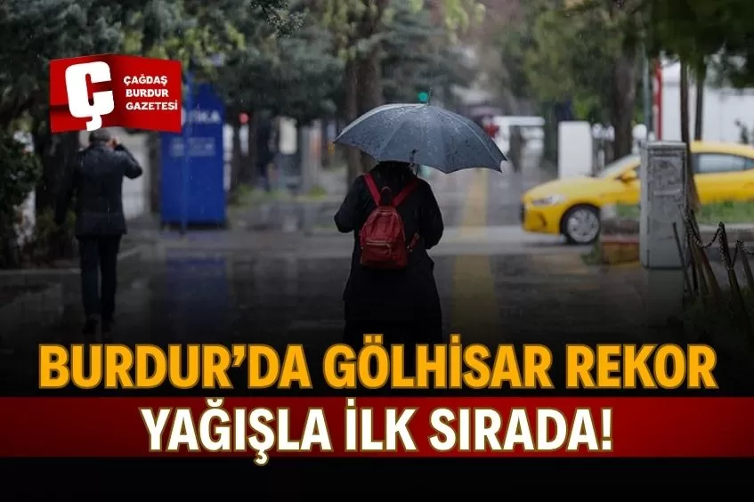 BURDUR’DA YAĞIŞ TABLOSU: EN ÇOK VE EN AZ YAĞIŞ ALAN BÖLGELER AÇIKLANDI