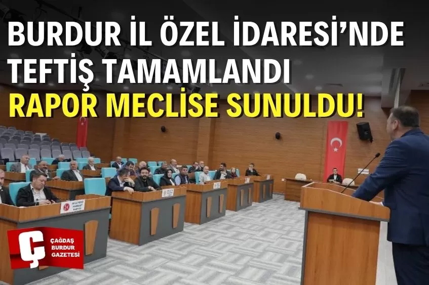 BURDUR İL ÖZEL İDARESİ’NDE TEFTİŞ RAPORU SUNULDU