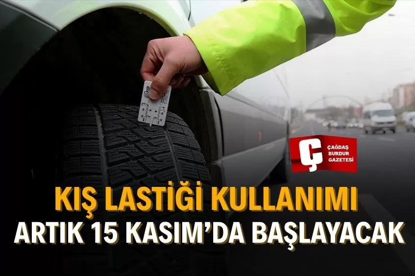 KIŞ LASTİĞİ TARİHİ DEĞİŞTİ: 15 KASIM’DAN 15 NİSAN’A KADAR ZORUNLU