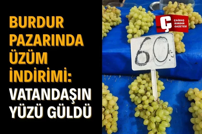 BURDUR’DA ÜZÜM FİYATLARI DİBE VURDU