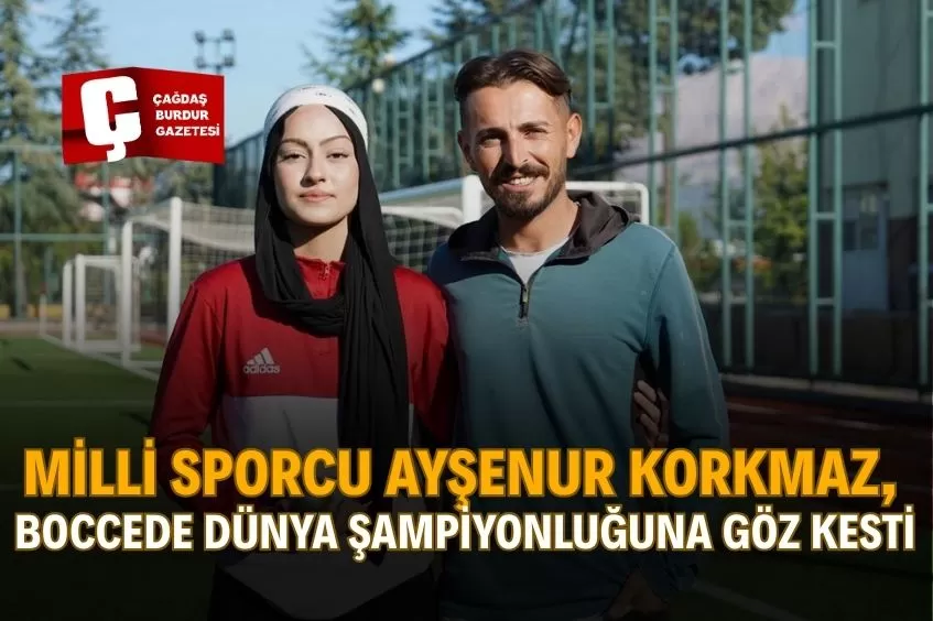 ISPARTALI ŞAMPİYON AYŞENUR, BOCCEDE DÜNYA DERECESİ HEDEFLİYOR
