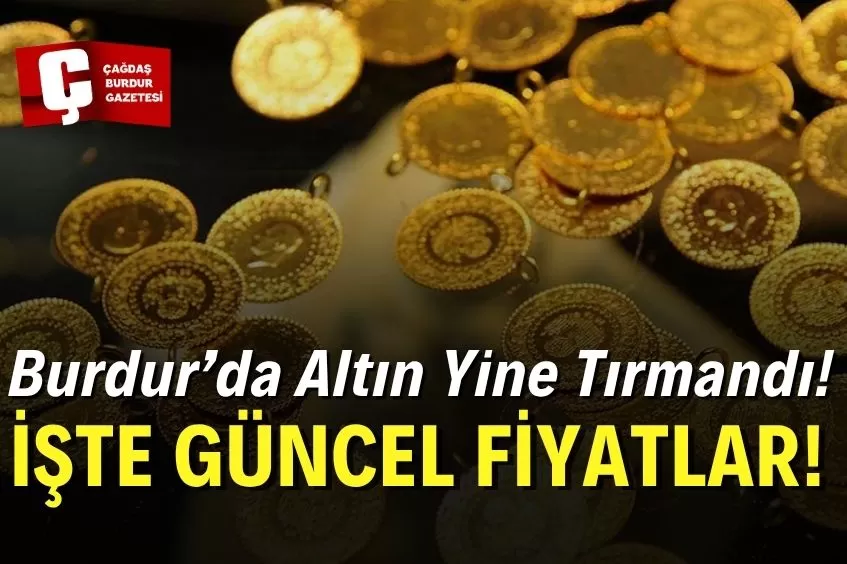 BURDUR’DA ALTIN YİNE YÜKSELİŞE GEÇTİ