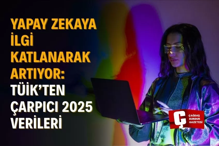 TÜİK İLK KEZ AÇIKLADI: YAPAY ZEKA ARTIK TÜRKİYE’DE GÜNDELİK HAYATTA