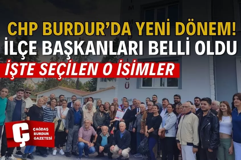 CHP BURDUR’DA İLÇE BAŞKANLARI BELLİ OLDU
