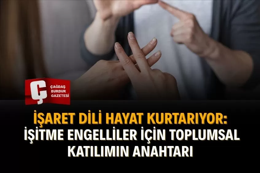 İŞİTME ENGELLİLER İÇİN KRİTİK UYARI: İŞARET DİLİNİ HERKES ÖĞRENMELİ