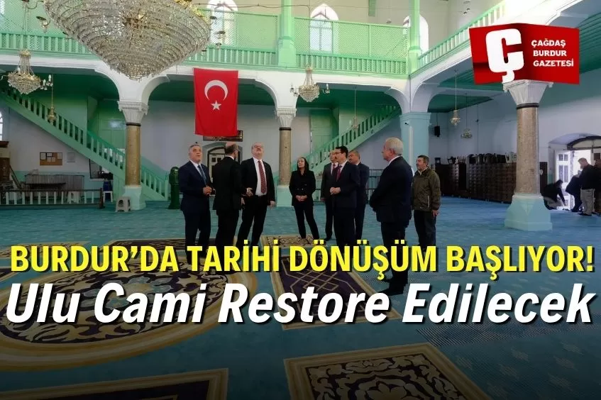 BURDUR’UN TARİHİ MİRASI ULU CAMİ RESTORASYONUYLA YENİDEN CANLANACAK