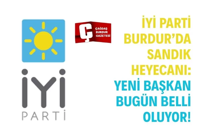 İYİ PARTİ BURDUR'DA SEÇİM GÜNÜ