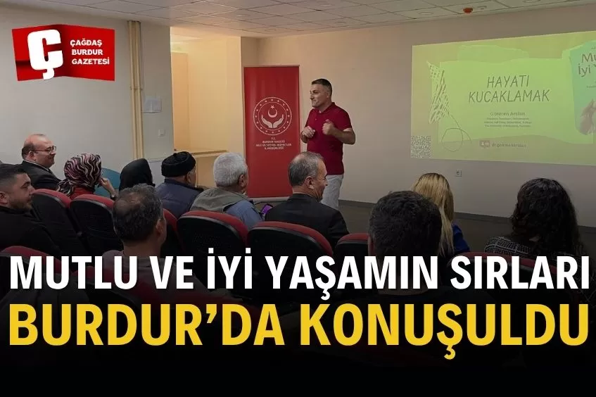 PROF. DR. GÖKMEN ARSLAN, BURDUR’DA ‘HAYATI KUCAKLAMAK’ KONFERANSI VERDİ