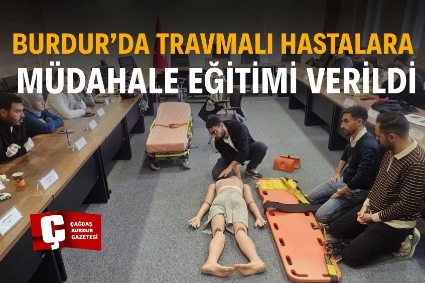 BURDUR İL AMBULANS SERVİSİ PERSONELİNE TRAVMA EĞİTİMİ VERİLDİ